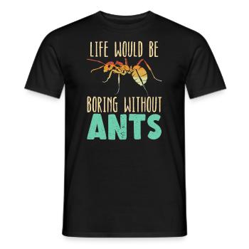 La vie serait si ennuyeuse sans Ants Entomologiste - T-shirt homme - noir - Devant - AI Model Male 178 light (178cm)
