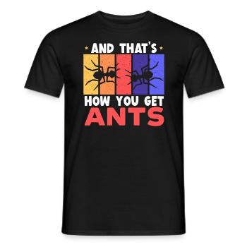 Et c’est ainsi que vous obtenez l’entomologie des insectes fourmis - T-shirt homme - noir - Devant - AI Model Male 178 light (178cm)