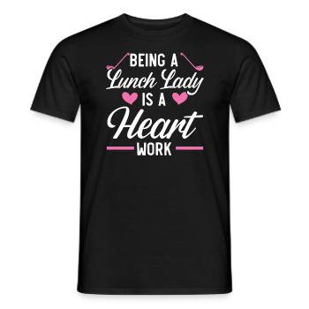 Eine Mittagsdame zu sein, ist eine Cafeteria mit Herzensarbeit - Männer T-Shirt - Schwarz - Vorne - AI Model Male 178 light (178cm)