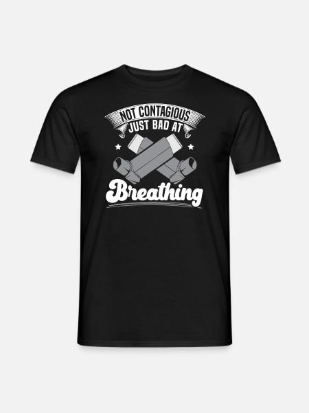 Not Contagious Just Bad At Breathing Asthma - Men's T-Shirt - black