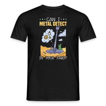 Kann ich Metall in Ihrem Garten Schatzsuche erkennen - Männer T-Shirt - Schwarz - Vorne - AI Model Male 178 light (178cm)