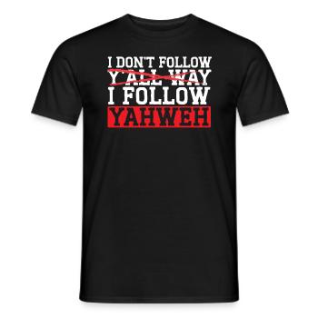 Ich folge euch nicht auf allen Wegen, ich folge Jahwe Christian - Männer T-Shirt - Schwarz - Vorne - AI Model Male 178 light (178cm)