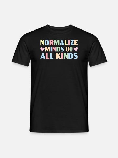 Normalisieren Sie den Geist aller Art psychische Gesundheit - Männer T-Shirt - Schwarz