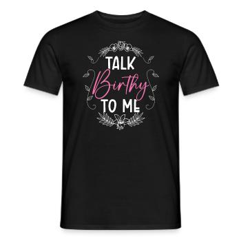 Talk Birthy To Me Midwifery Childbirth Midwife - Men's T-Shirt - black - Front - AI Model Male 178 light (178cm)