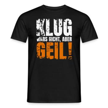 KLUG WARS NICHT ABER GEIL - Männer T-Shirt - Schwarz - Vorne - AI Model Male 178 light (178cm)