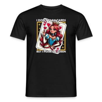 I DON'T PLAY CARDS BUT I PULLED A QUEEN - Men's T-Shirt - black - Front - AI Model Male 178 light (178cm)