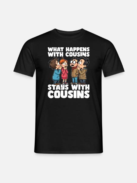 WAS MIT COUSINS UND COUSINEN PASSIERT, BLEIBT BEI COUSINS UND COUSINEN - Mænd T-shirt - sort