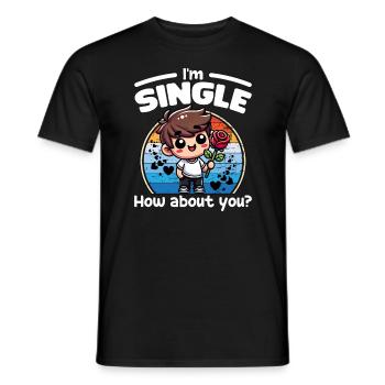 I'M SINGLE, HOW ABOUT YOU - HAPPY VALENTINE'S DAY - Men's T-Shirt - black - Front - AI Model Male 178 light (178cm)