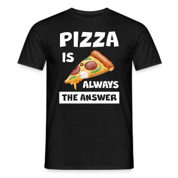 Pizza Is Always The Answer Lustiger Pizza Spruch - Männer T-Shirt - Schwarz - Vorne - AI Model Male 178 light (178cm)
