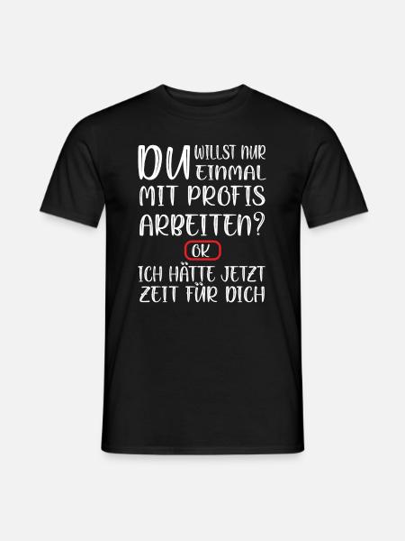 Einmal mit Profis Arbeiten Lustiger Profi Spruch - Männer T-Shirt - Schwarz