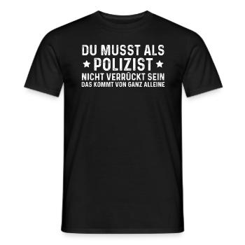 Vous n’avez pas besoin d’être fou en tant que flic - T-shirt homme - noir - Devant - AI Model Male 178 light (178cm)