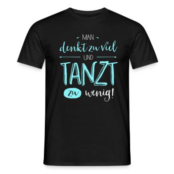 Man tanzt zu wenig - Männer T-Shirt - Schwarz - Vorne - AI Model Male 178 light (178cm)