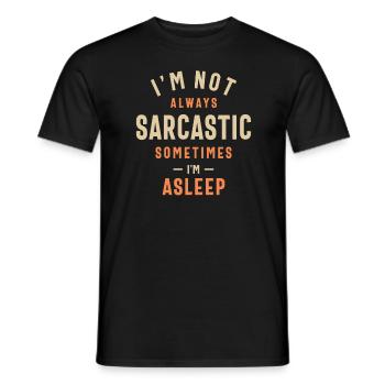 I'm Not Always Sarcastic Sometimes I'm Asleep - Men's T-Shirt - black - Front - AI Model Male 178 light (178cm)