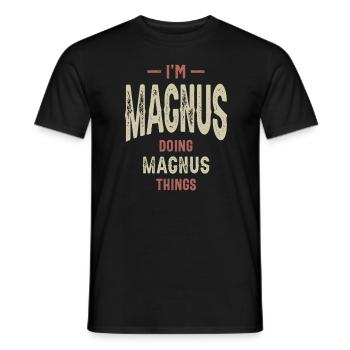 I'm Magnus Funny Personalized Name - Men's T-Shirt - black - Front - AI Model Male 178 light (178cm)