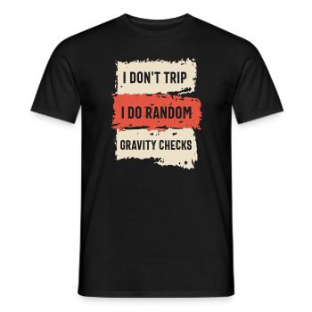 I Don't Trip I Do Random Gravity Checks Funny - Men's T-Shirt - black - Front - AI Model Male 178 light (178cm)