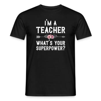 Ich bin ein Lehrer, was ist deine Supermacht - Männer T-Shirt - Schwarz - Vorne - AI Model Male 178 light (178cm)