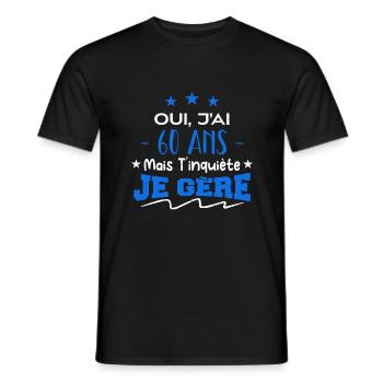 Oui, j'ai 60 ans mais t'inquiète, je gère - T-shirt homme - noir - Devant - AI Model Male 178 light (178cm)