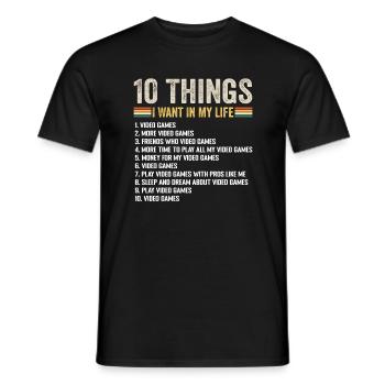 10 Dinge, die ich im Leben will Videospiel-Liebhaber - Männer T-Shirt - Schwarz - Vorne - AI Model Male 178 light (178cm)