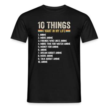 10 Things I Want In My Life Anime And More Anime - Men's T-Shirt - black - Front - AI Model Male 178 light (178cm)