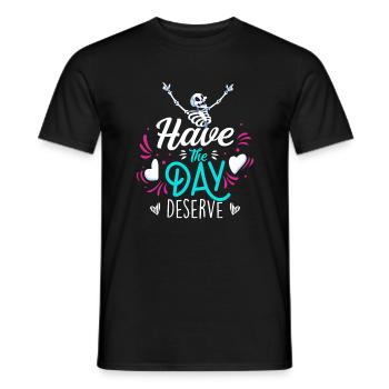 Habe den Tag, an dem du es verdienst, motivierend, sarkastisch - Männer T-Shirt - Schwarz - Vorne - AI Model Male 178 light (178cm)