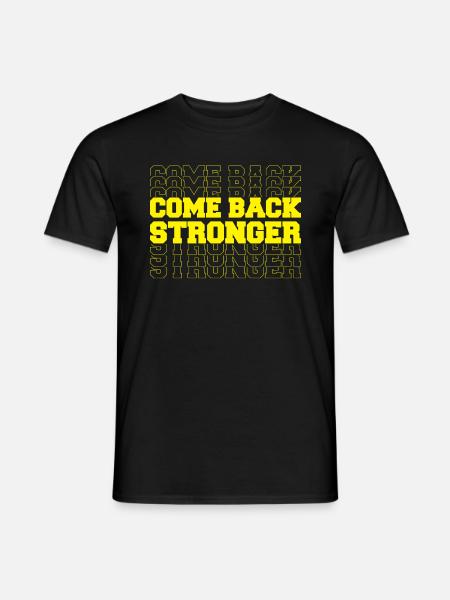 COME BACK STRONGER - COMEBACK - RÜCKKEHR - FITNESS - Männer T-Shirt - Schwarz