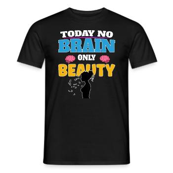 Today no brain, only beauty - Männer T-Shirt - Schwarz - Vorne - AI Model Male 178 light (178cm)
