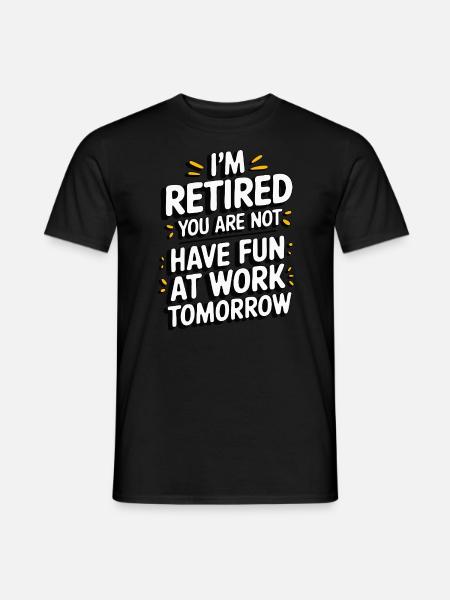 Retired 2025 - Ich bin RENTE, DU nicht - Männer T-Shirt - Schwarz