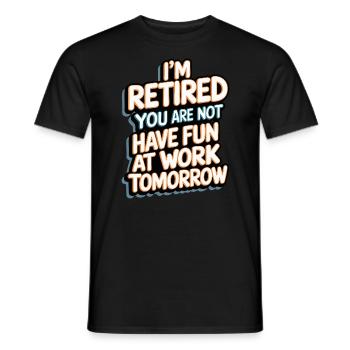 Retired 2025 - I am PENSION, YOU are not - Men's T-Shirt - black - Front - AI Model Male 178 light (178cm)