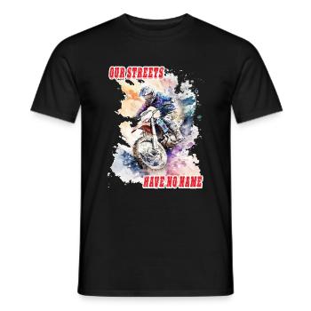 Motorrad Biker Spruch - our streets have no name - Men's T-Shirt - black - Front - AI Model Male 178 light (178cm)
