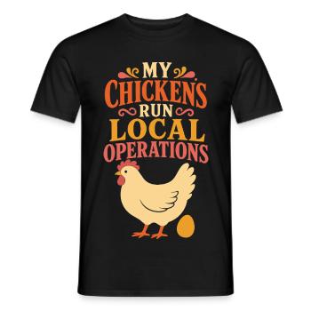 My Chickens Run Local Operations - Männer T-Shirt - Schwarz - Vorne - AI Model Male 178 light (178cm)
