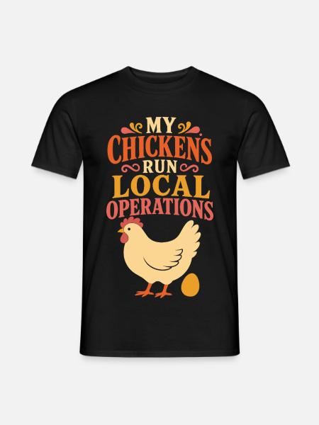 My Chickens Run Local Operations - Männer T-Shirt - Schwarz