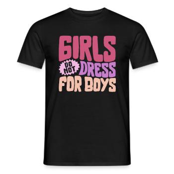 Feminist Shirt, Girls Do Not Dress For Boys Girl - Men's T-Shirt - black - Front - AI Model Male 178 light (178cm)