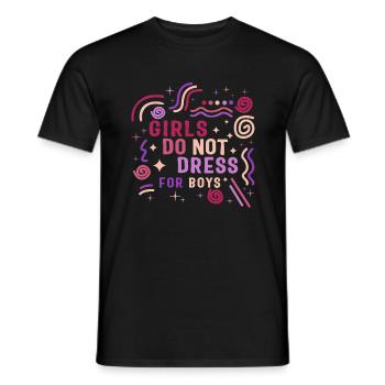 Feminist Shirt, Girls Do Not Dress For Boys Girl - Men's T-Shirt - black - Front - AI Model Male 178 light (178cm)