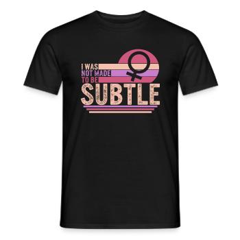 Feministisches Hemd, Ich wurde nicht gemacht, um subtil zu sein, Mädchen - Männer T-Shirt - Schwarz - Vorne - AI Model Male 178 light (178cm)