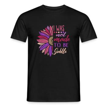 Feminist Shirt, I Was Not Made To Be Subtle - Men's T-Shirt - black - Front - AI Model Male 178 light (178cm)