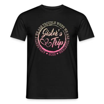 Sister's Trip Shirt, We Are Trouble When We Are - Men's T-Shirt - black - Front - AI Model Male 178 light (178cm)