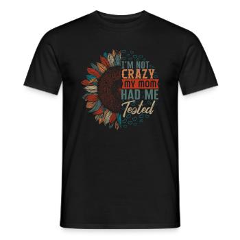I'm Not Crazy My Mom Had Me Tested, Cool Mothers - Men's T-Shirt - black - Front - AI Model Male 178 light (178cm)