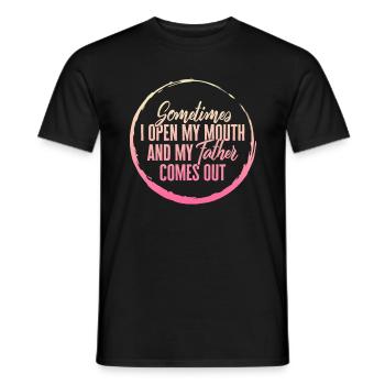 Sometimes I open My Mouth Father Comes Out Mouth - Men's T-Shirt - black - Front - AI Model Male 178 light (178cm)