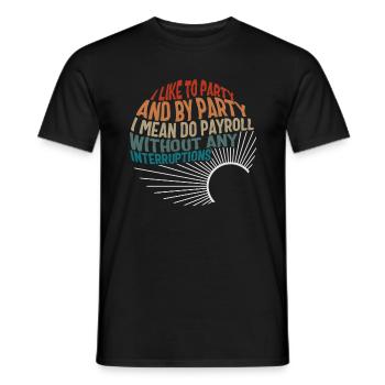 National Payroll Week Shirt, I Like To Party - Men's T-Shirt - black - Front - AI Model Male 178 light (178cm)