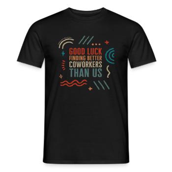 Chemise de travail, bonne chance pour trouver de meilleurs collègues - T-shirt homme - noir - Devant - AI Model Male 178 light (178cm)