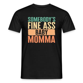 Mother Shirt, Somebody's Fine Ass Baby Momma - Men's T-Shirt - black - Front - AI Model Male 178 light (178cm)