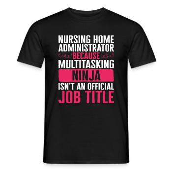 Nurse Shirt, Nursing Home Administrator Because - Men's T-Shirt - black - Front - AI Model Male 178 light (178cm)