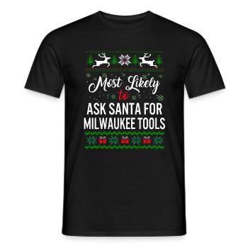 Most Likely To Ask Santa For Milwaukee Tools - Men's T-Shirt - black - Front - AI Model Male 178 light (178cm)