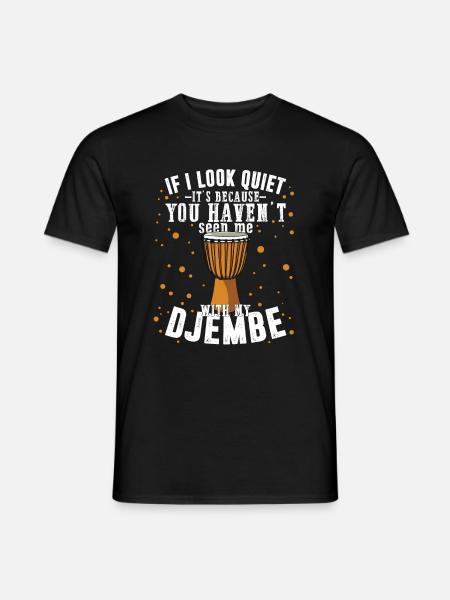 Djembe Look Quiet Gesehen Drummer Drums Percussion - Männer T-Shirt - Schwarz