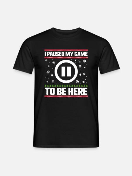 Funny Gamer Shirt, I Paused My Game To Be Here, - Men's T-Shirt - black