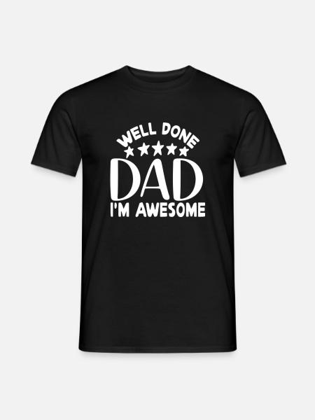 Well done dad im awesome - Men's T-Shirt - black