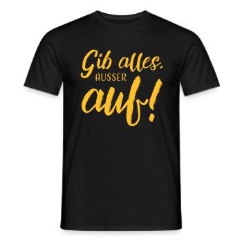 Gib alles, außer auf - Männer T-Shirt - Schwarz - Vorne - AI Model Male 178 light (178cm)