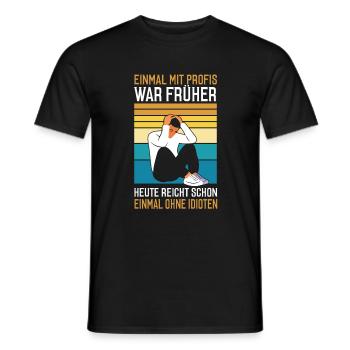 Einmal mit Profis war früher - Männer T-Shirt - Schwarz - Vorne - AI Model Male 178 light (178cm)