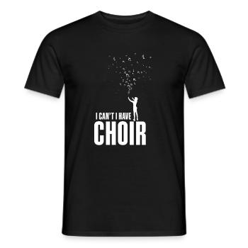 I can not I have Choir - Männer T-Shirt - Schwarz - Vorne - AI Model Male 178 light (178cm)