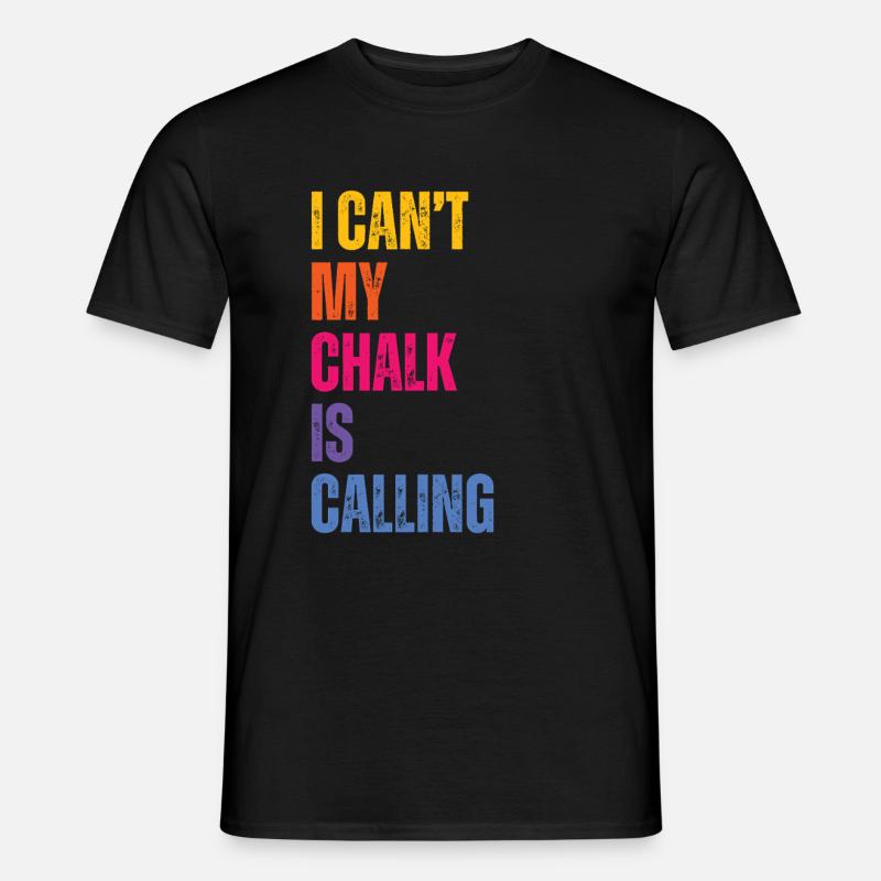 I Cant My Chalk Is Calling Boulderer - Männer T-Shirt - Schwarz